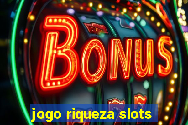 jogo riqueza slots